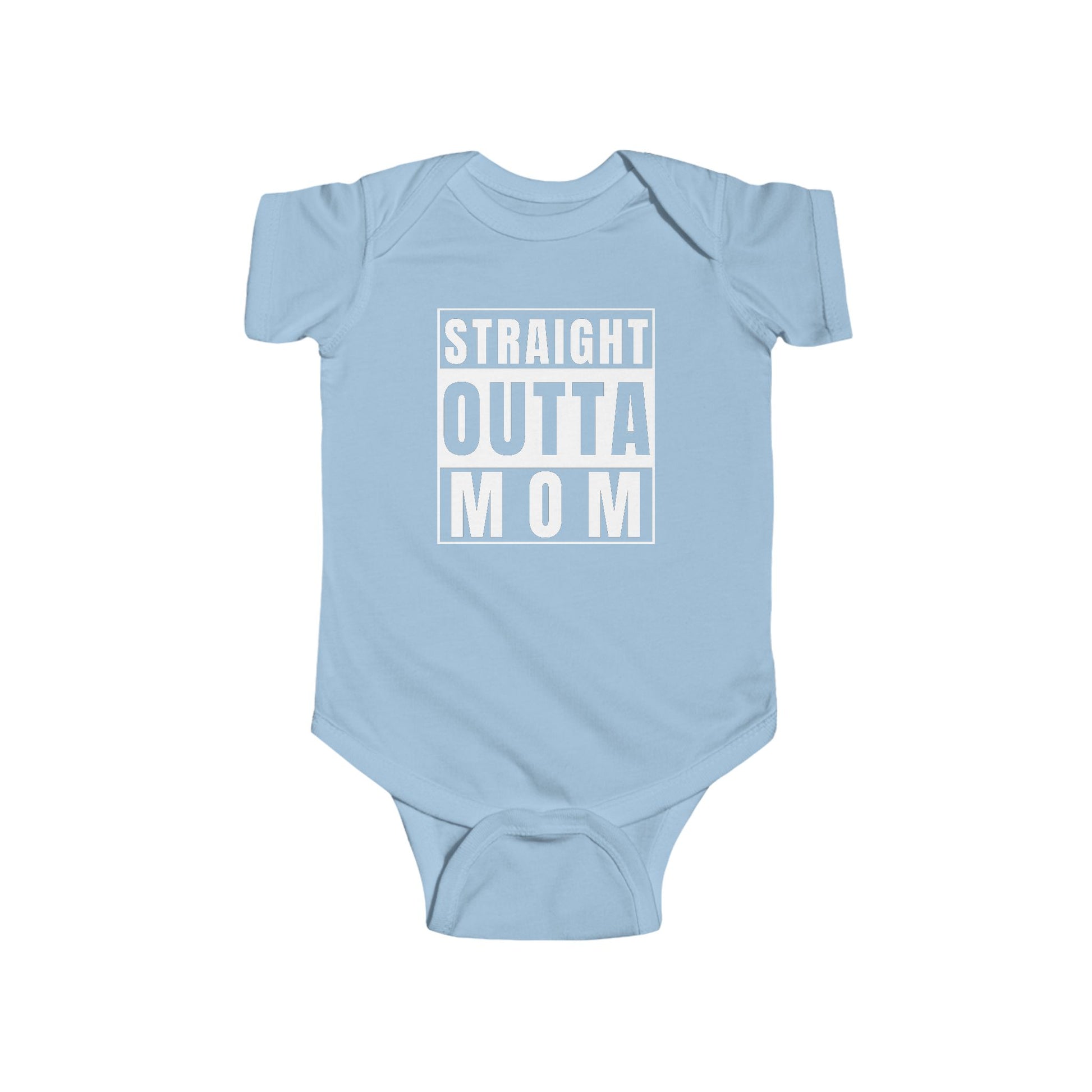 Light blue infant bodysuit that says STRAIGHT OUTTA MOM 