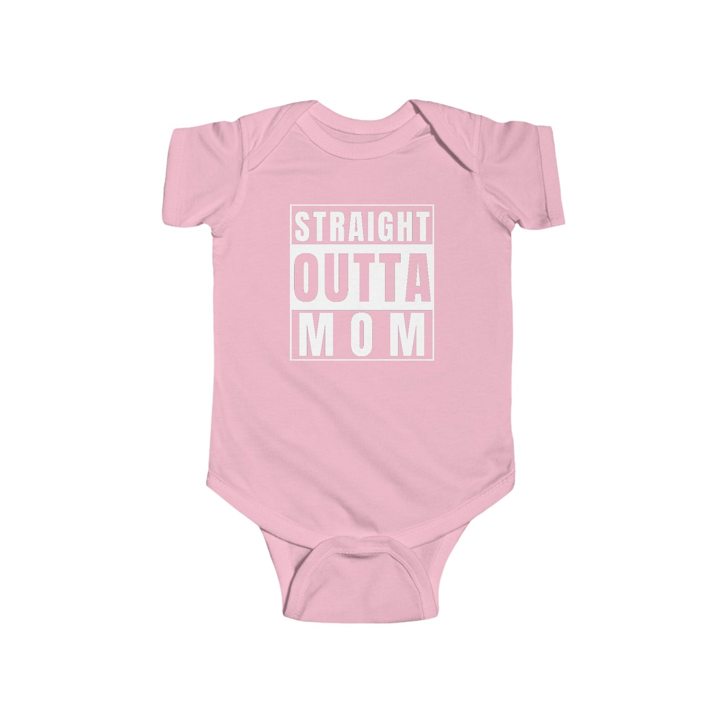 Pink infant bodysuit that says STRAIGHT OUTTA MOM 