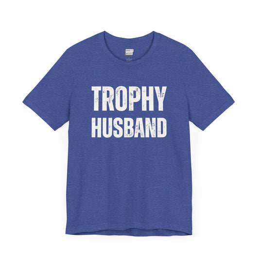 funny t shirt for men in royal blue that says TROPHY HUSBAND in bold white lettering