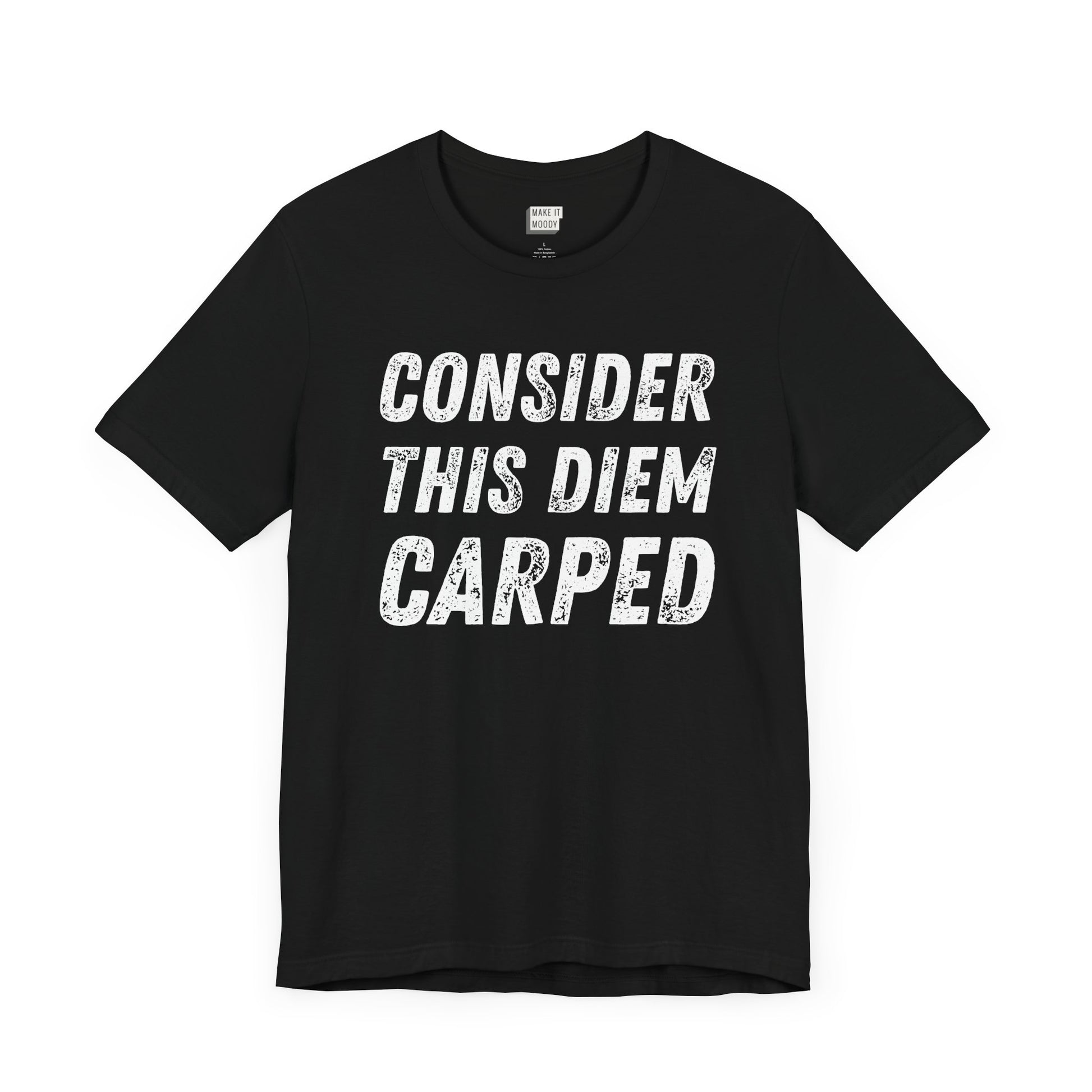 black funny t-shirt that says CONSIDER THIS DIEM CARPED in bold white font on the front