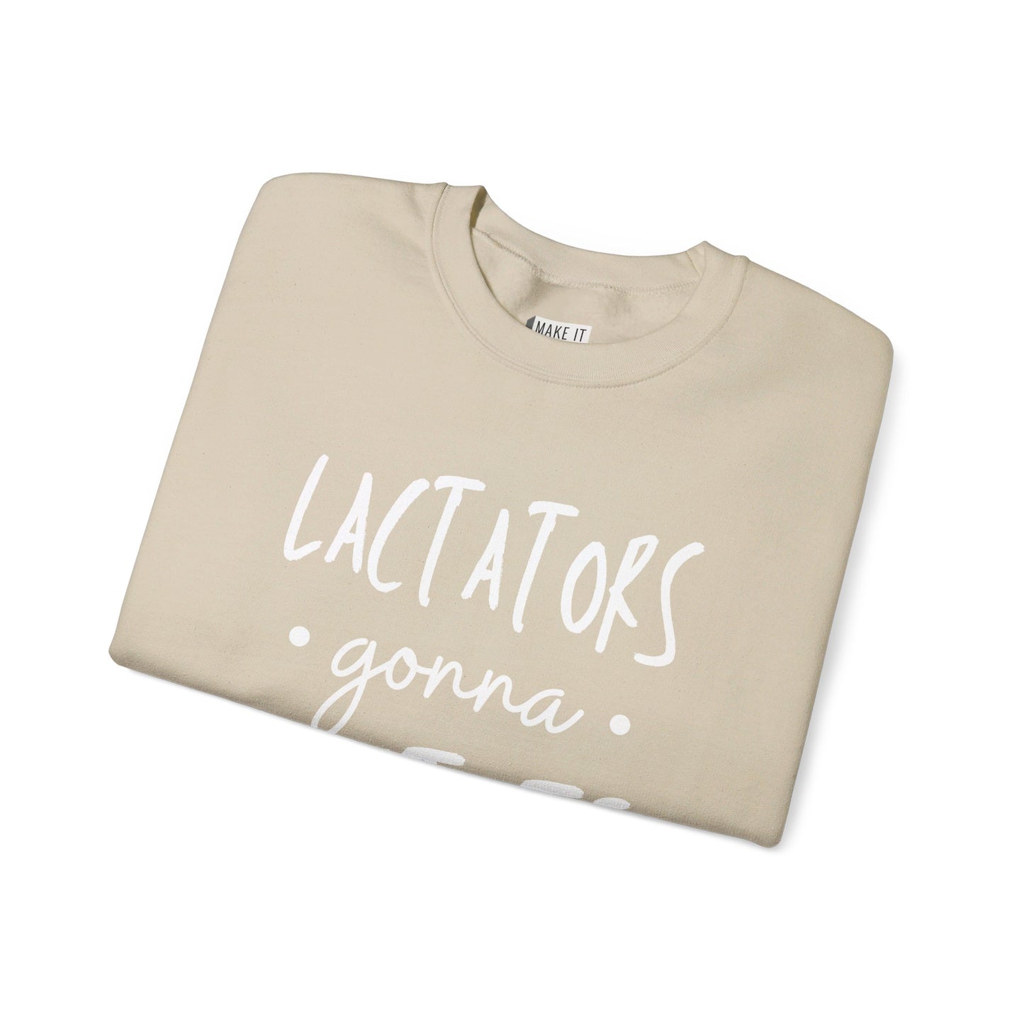 "Lactators Gonna Lactate" Breastfeeding Sweatshirt