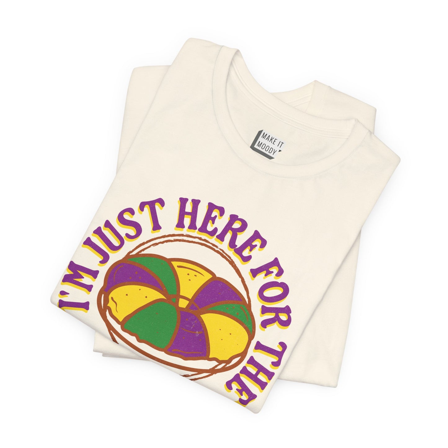 "I'm Just Here for the King Cake" Mardi Gras Tee