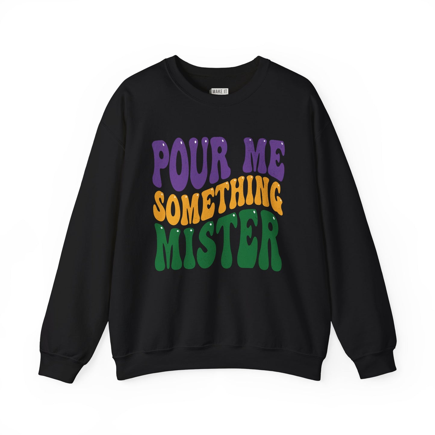 "Pour Me Something Mister" Mardi Gras Unisex Crewneck Sweatshirt