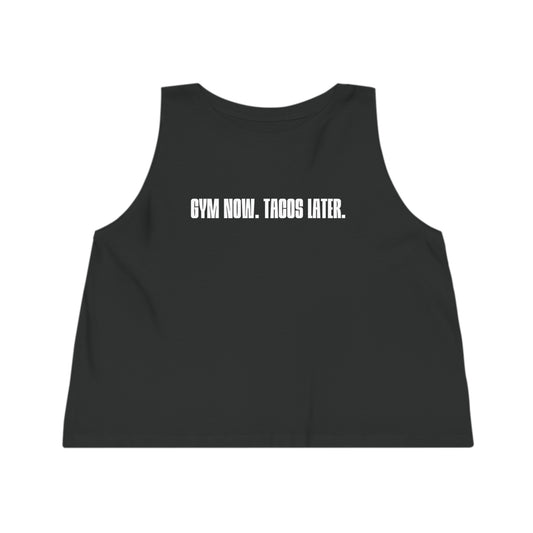 "Gym Now. Tacos Later." - Women's Cropped Tank Top