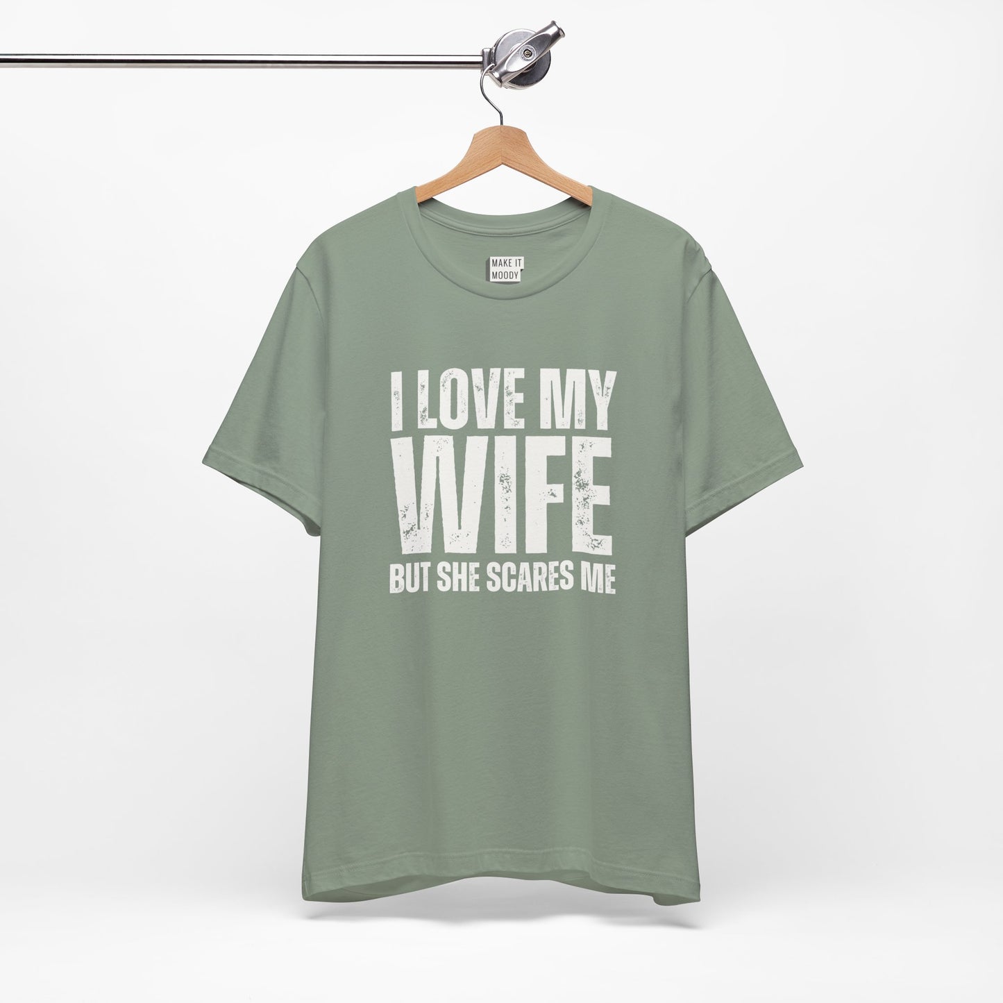 "I Love My Wife but She Scares Me" Funny Husband T-Shirt