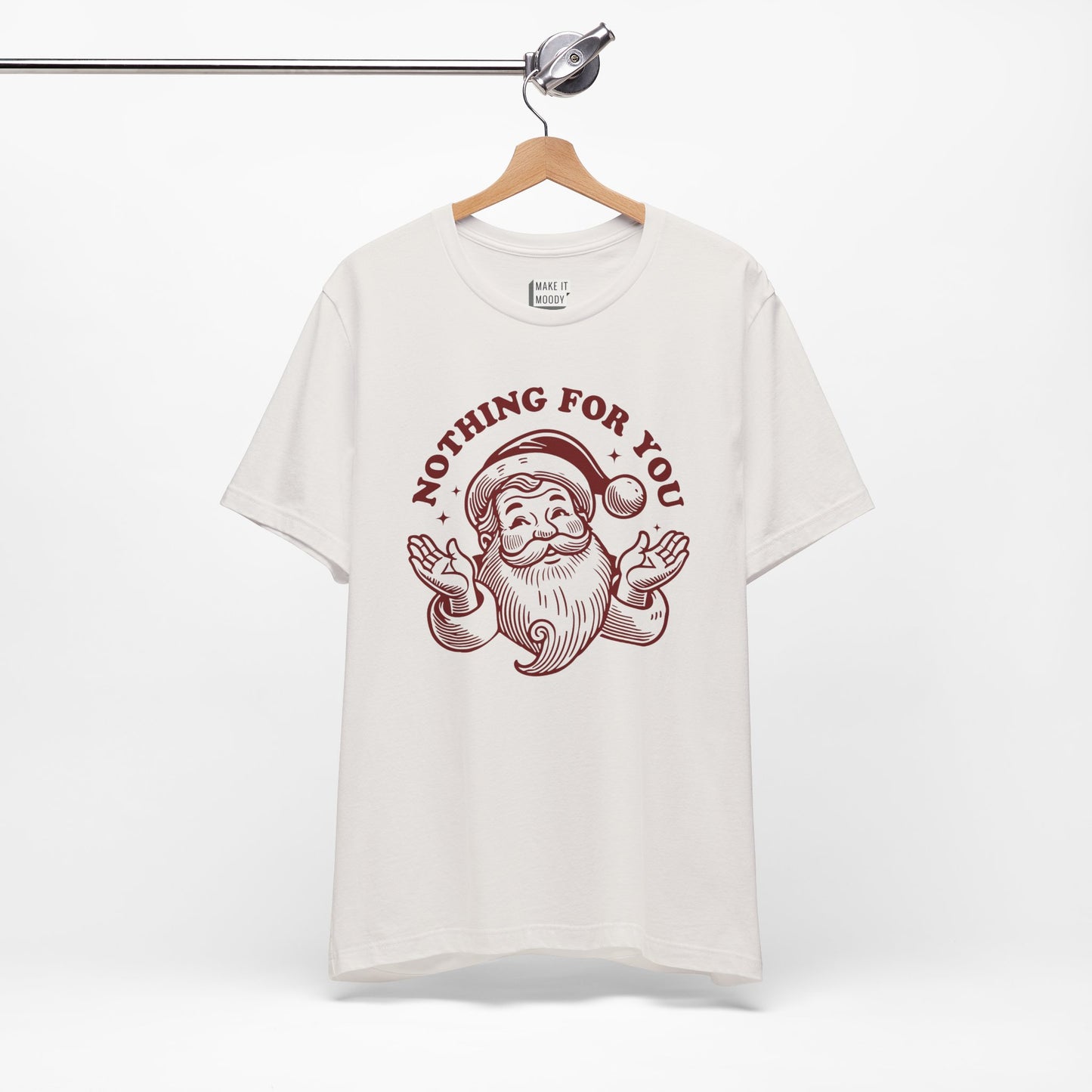 "Nothing for You" - Funny Christmas T-Shirt