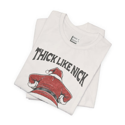 "Thick Like Nick" - Funny Christmas T-Shirt