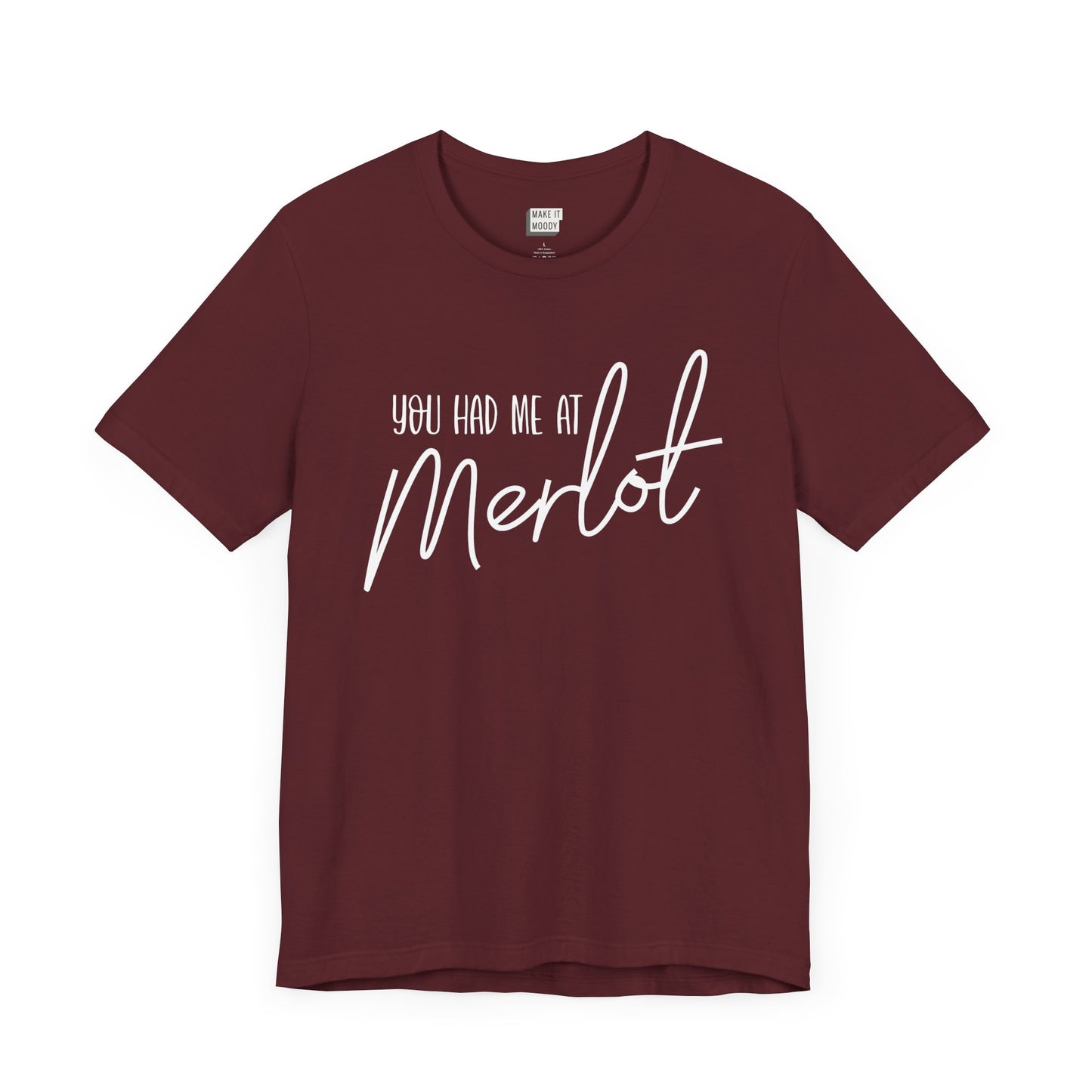 Maroon funny drinking t-shirt that says YOU HAD ME AT MERLOT in white lettering