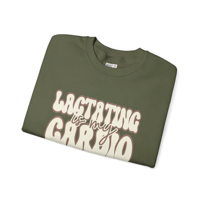 "Lactating Is My Cardio" Breastfeeding Sweatshirt