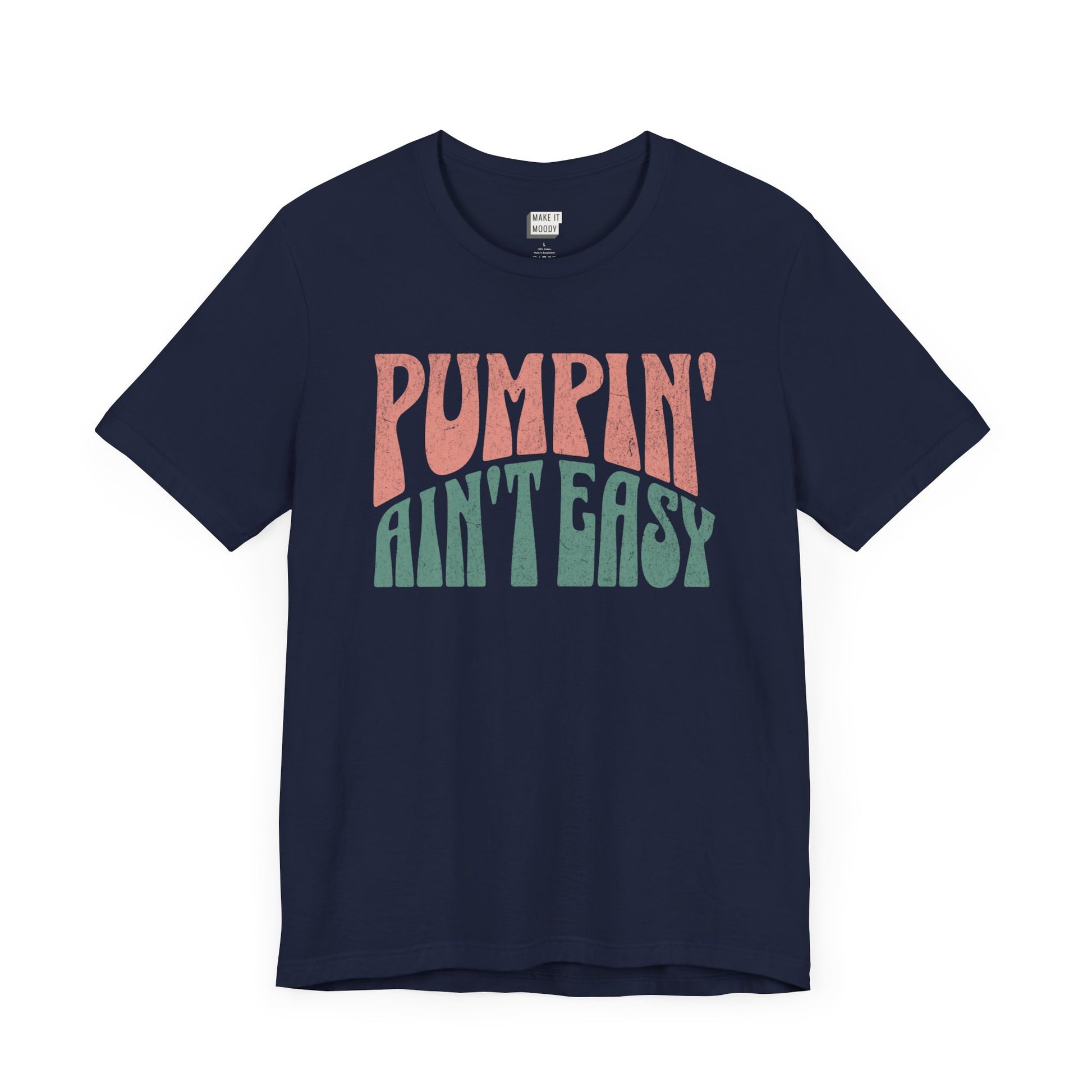 Navy breastfeeding t-shirt that says Pumpin' Ain't Easy in pink and green retro lettering.