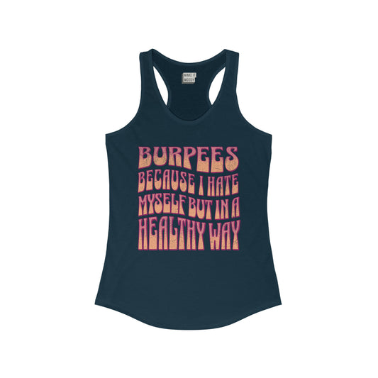"Burpees, Because I Hate Myself But In A Healthy Way" Gym Tank