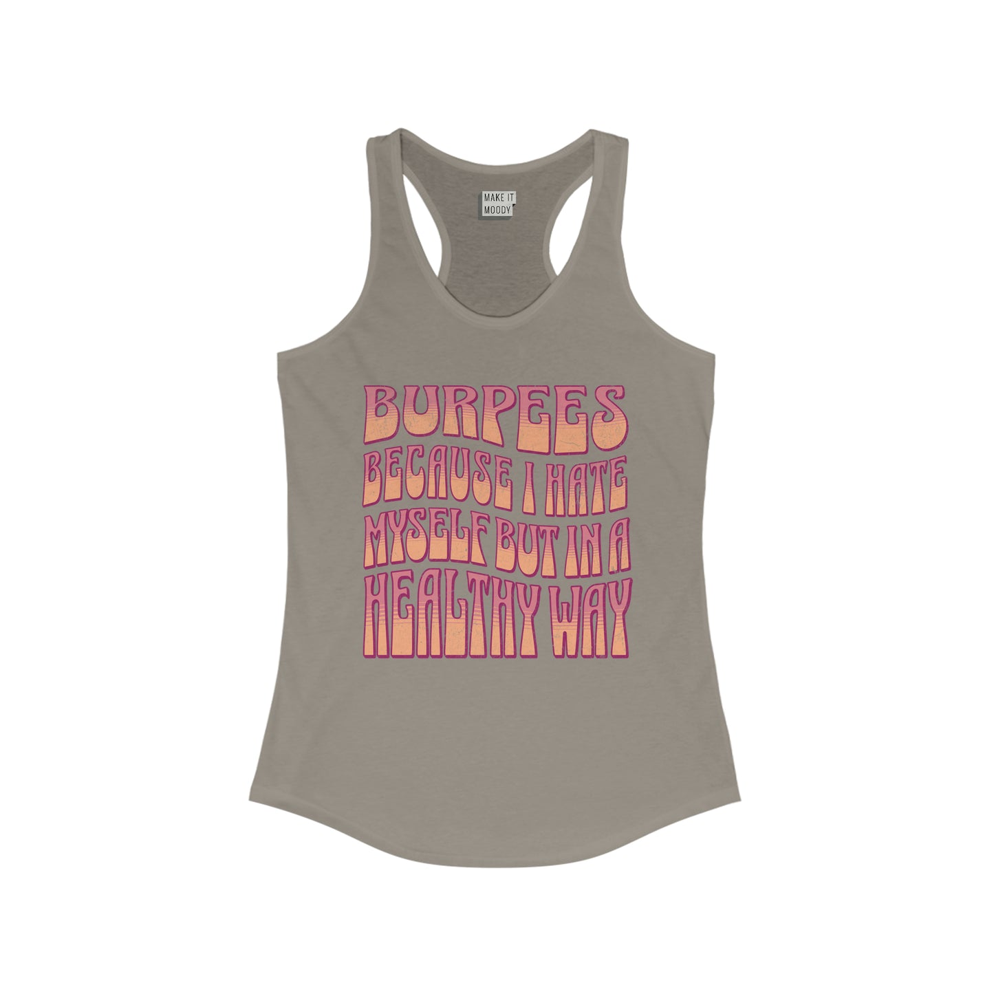 "Burpees, Because I Hate Myself But In A Healthy Way" Gym Tank
