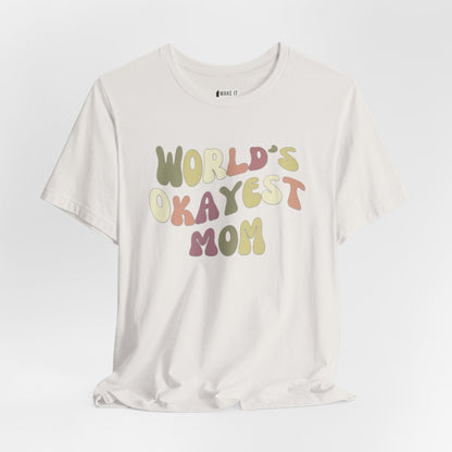 "World's Okayest Mom" Tee