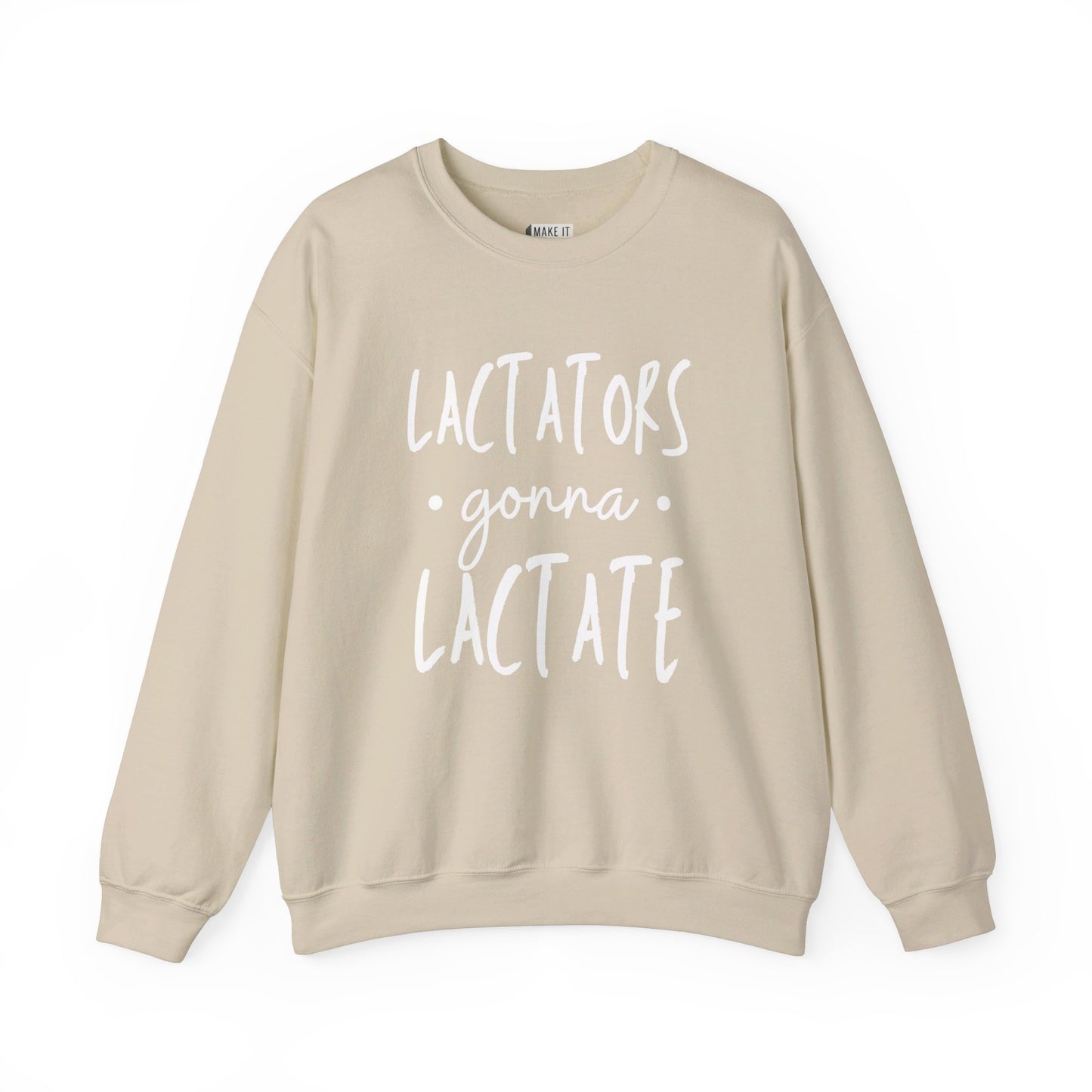 Sand colored breastfeeding sweatshirt that says LACTATORS GONNA LACTATE on the front in white lettering.