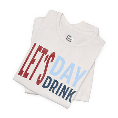 "Let's Day Drink" Funny Drinking T-Shirt