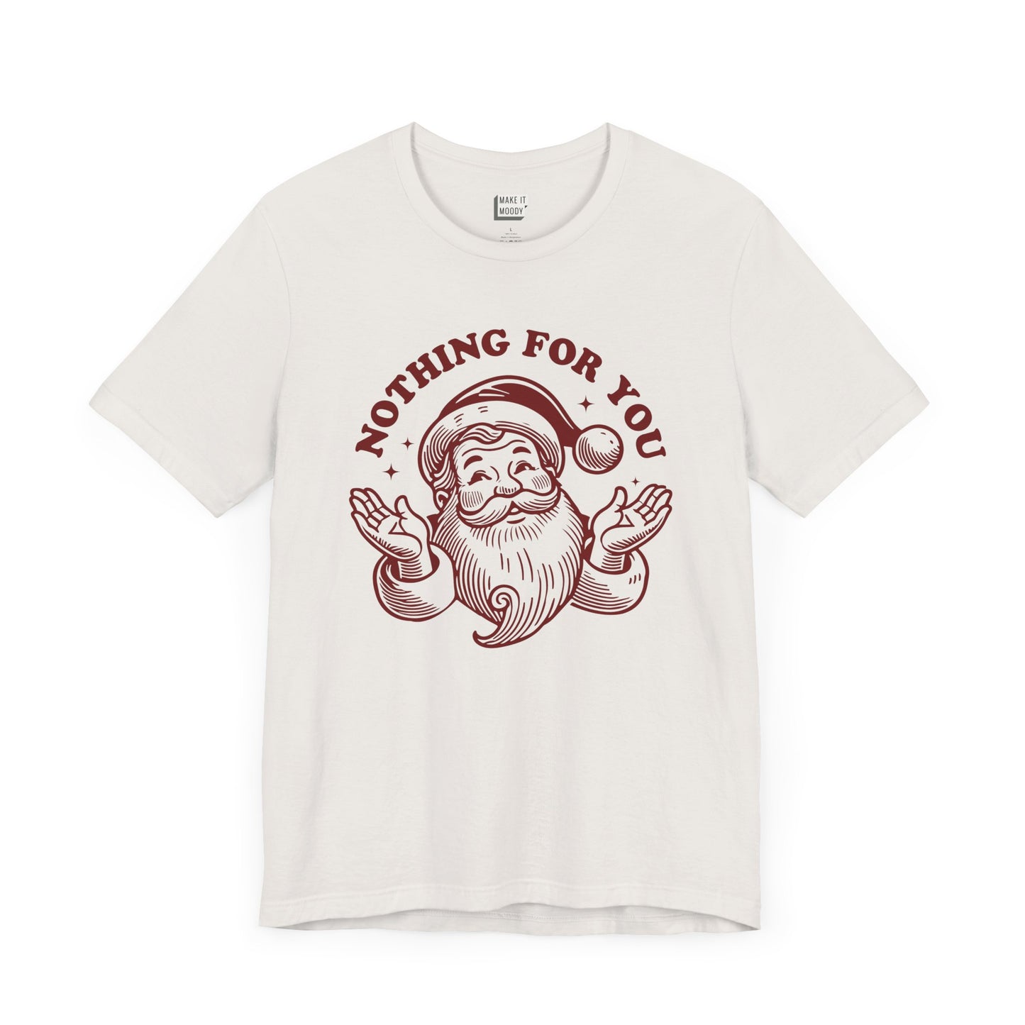 "Nothing for You" - Funny Christmas T-Shirt