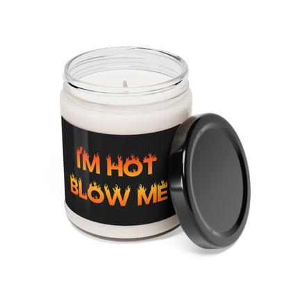 "I'm Hot, Blow Me" Scented Soy Candle, 9oz