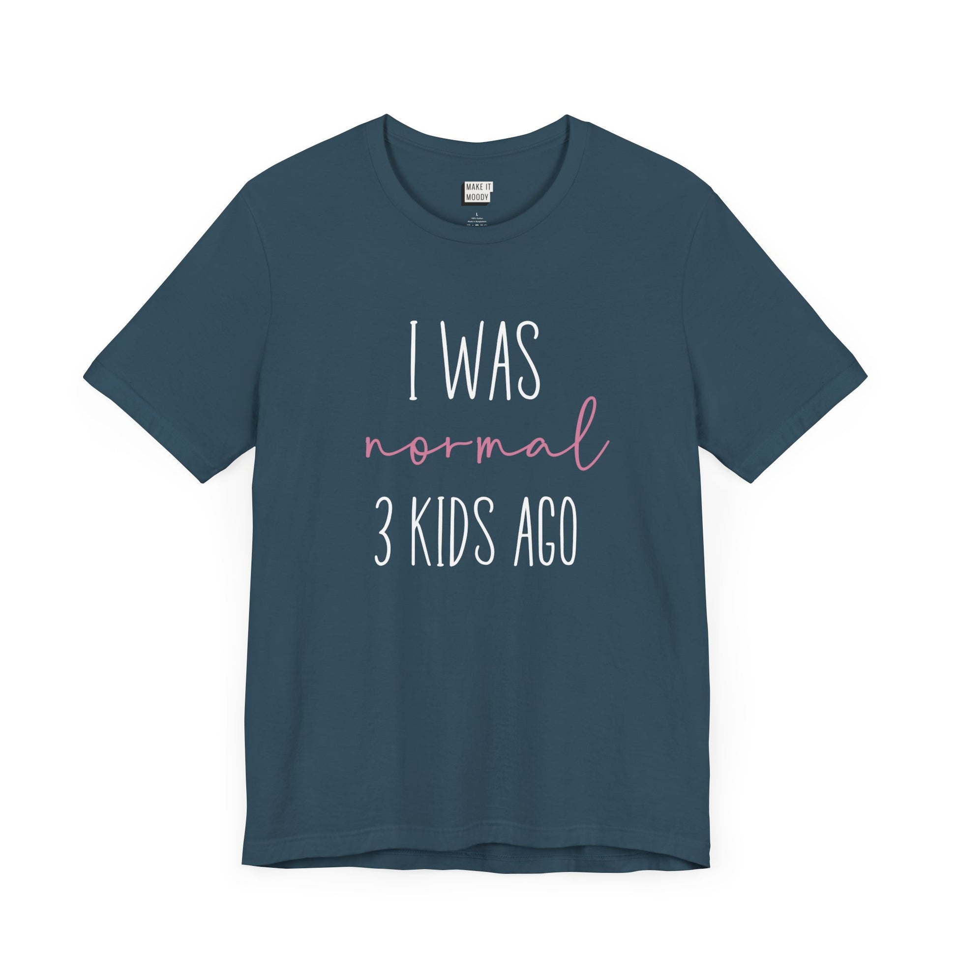 Dark Teal Mom t-shirt with the text I Was Normal 3 Kids Ago printed in white and pink.