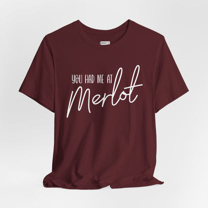 "You Had Me at Merlot" Funny Drinking T-Shirt