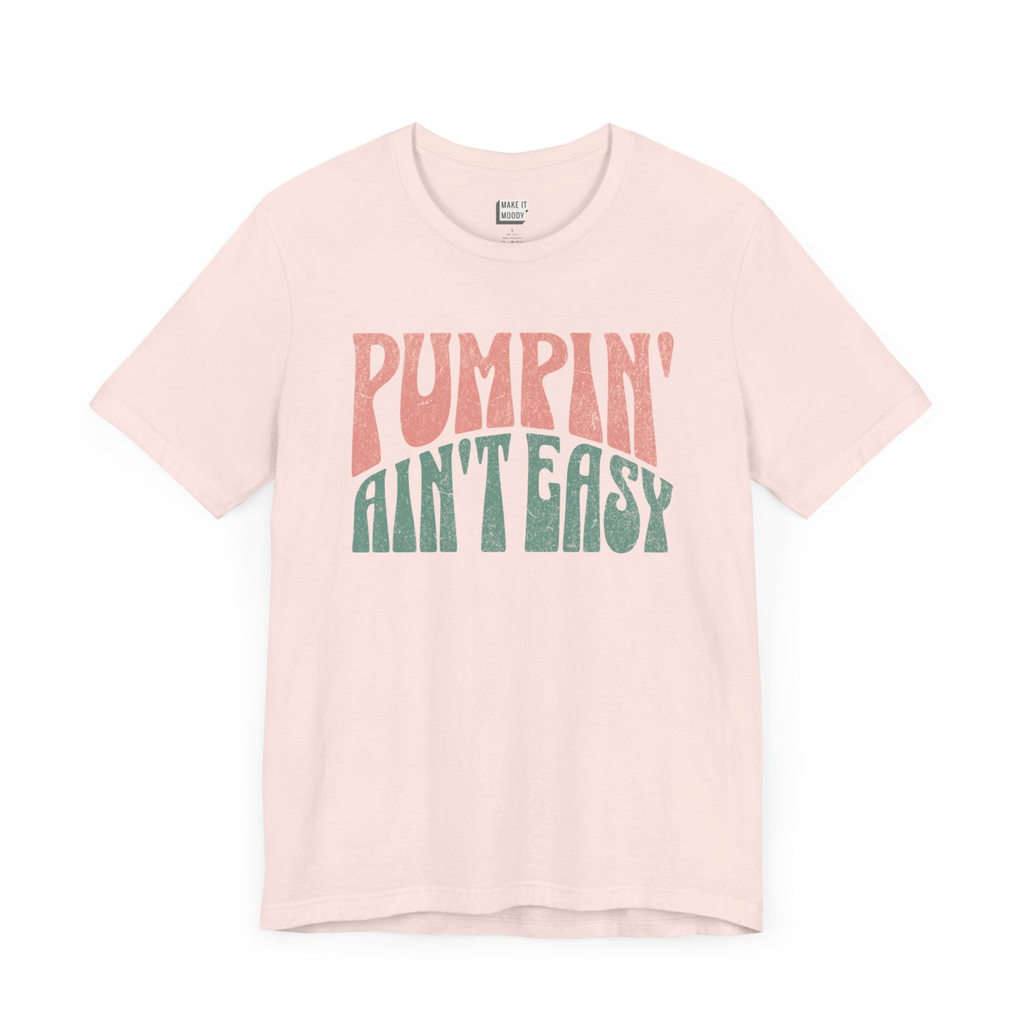 "Pumpin' Ain't Easy" Breastfeeding Tee