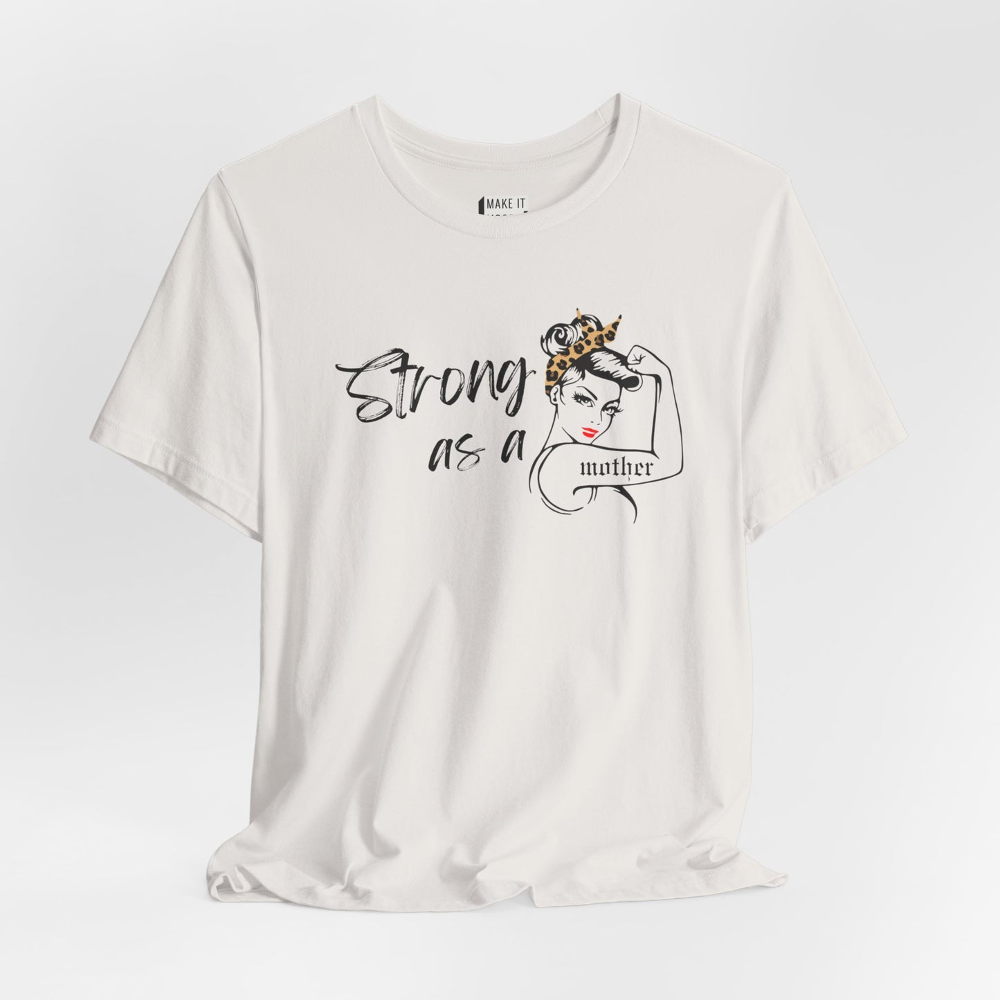 "Strong as A Mother" Mom Tee