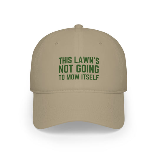 "This Lawn's Not Going to Mow Itself" Hat