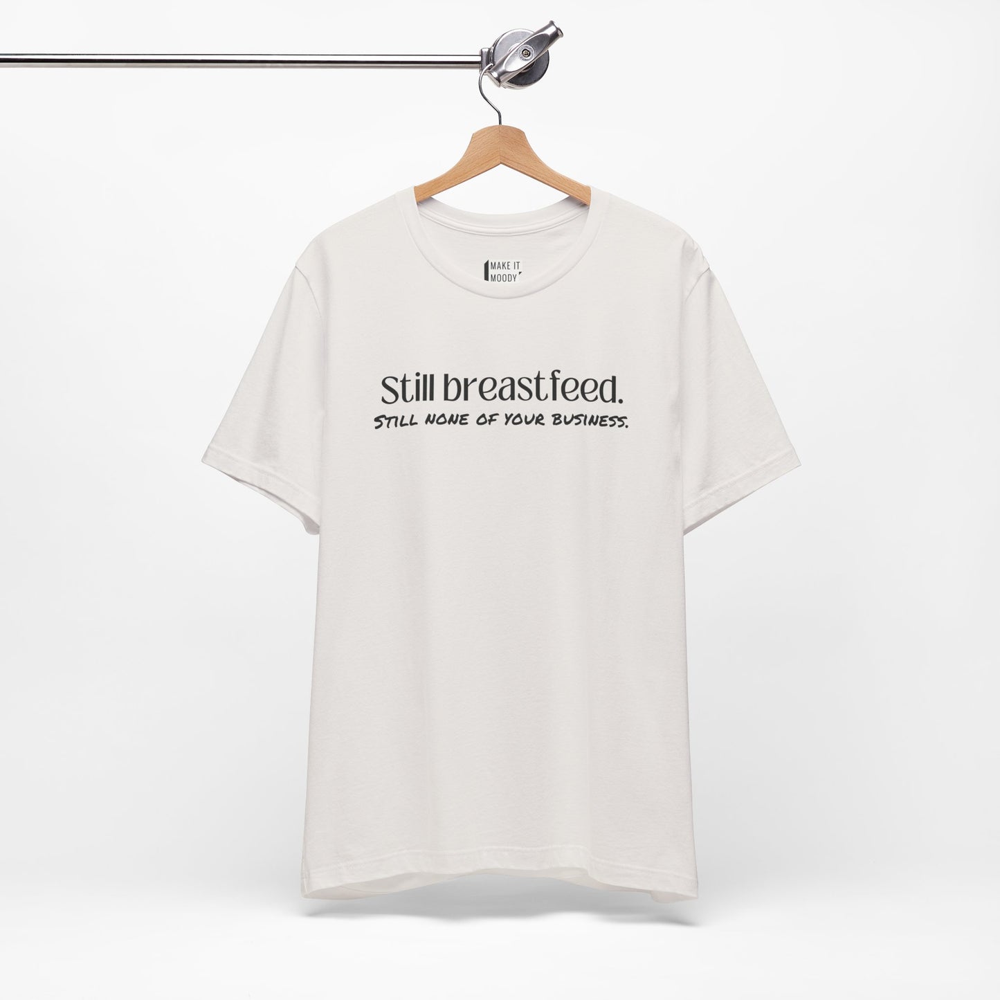 "Still None Of Your Business" Breastfeeding T-Shirt