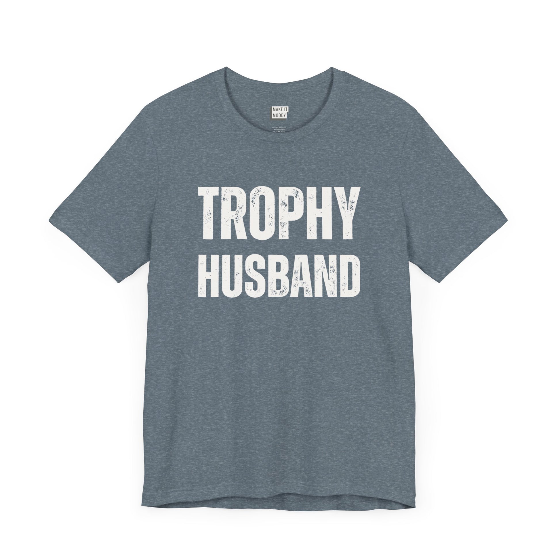 funny t shirt for men in slate blue that says TROPHY HUSBAND in bold white lettering