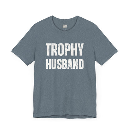 funny t shirt for men in slate blue that says TROPHY HUSBAND in bold white lettering