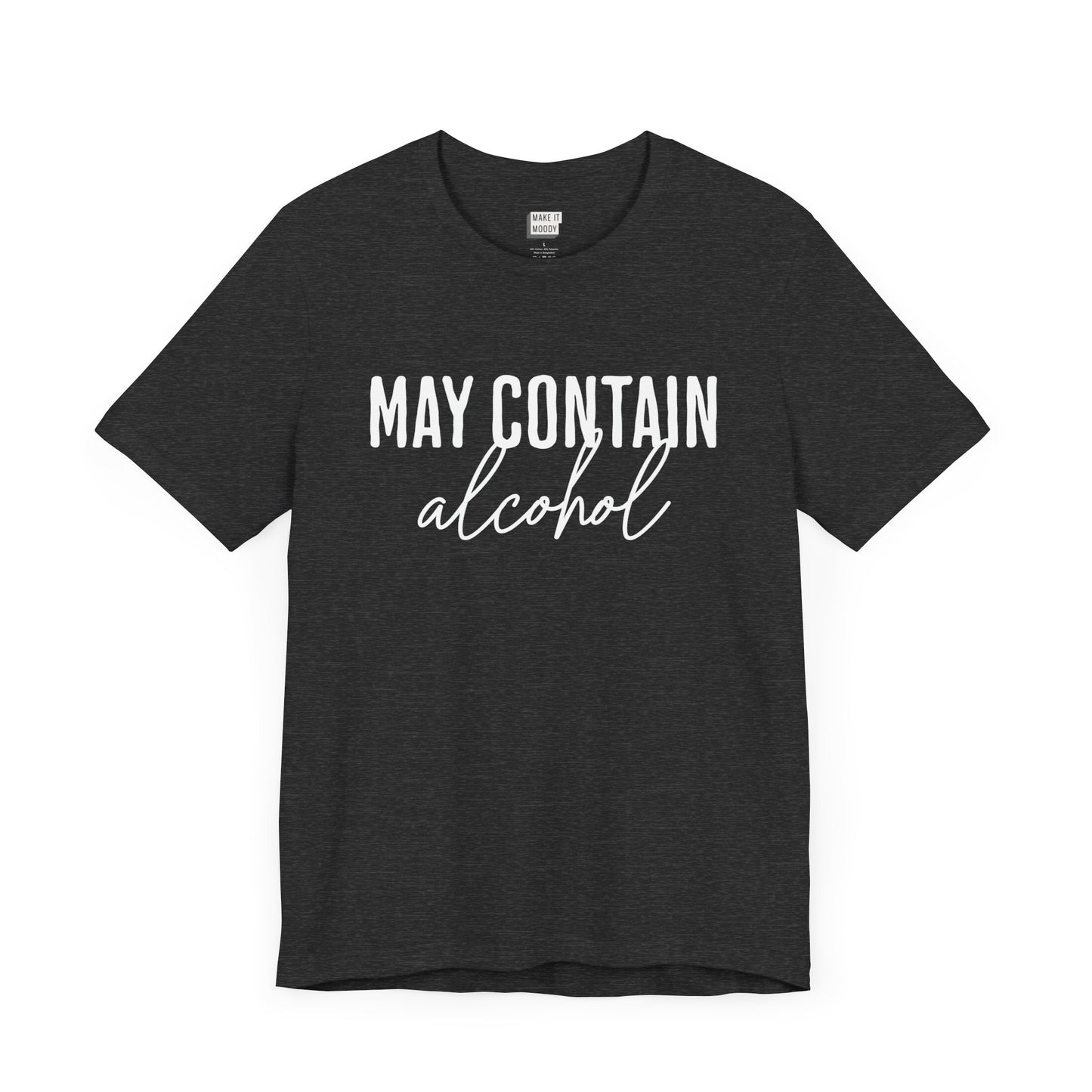 "May Contain Alcohol" Drinking Tee