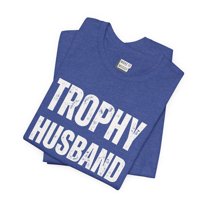 "Trophy Husband" Funny Husband T-Shirt