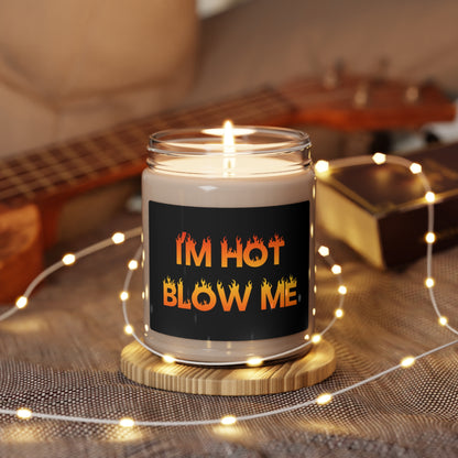 "I'm Hot, Blow Me" Scented Soy Candle, 9oz