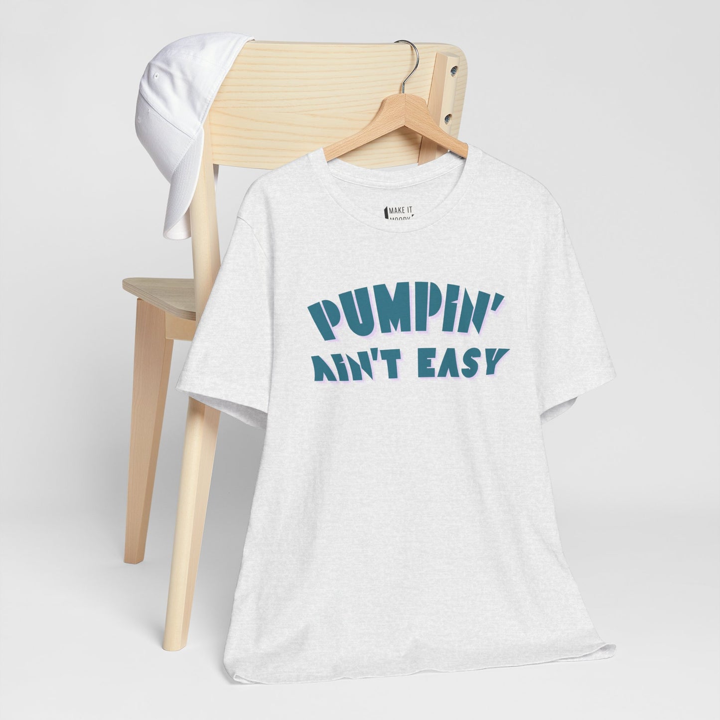 "Pumpin' Ain't Easy" Breastfeeding T-Shirt