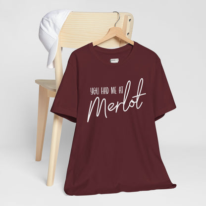 "You Had Me at Merlot" Funny Drinking T-Shirt