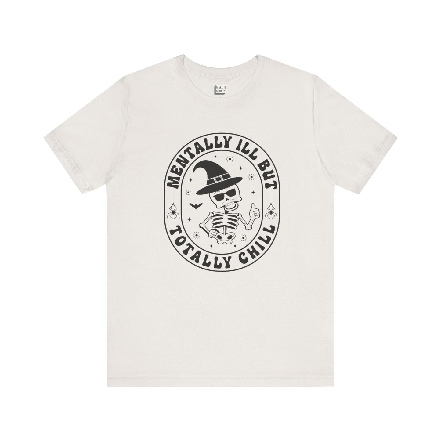 "Mentally Ill But Totally Chill" Halloween Tee