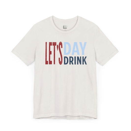 "Let's Day Drink" Drinking Tee