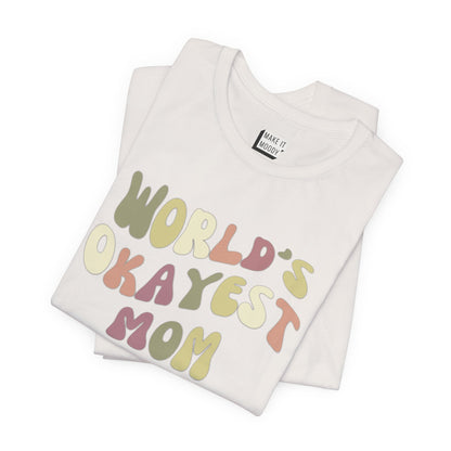 "World's Okayest Mom" Tee