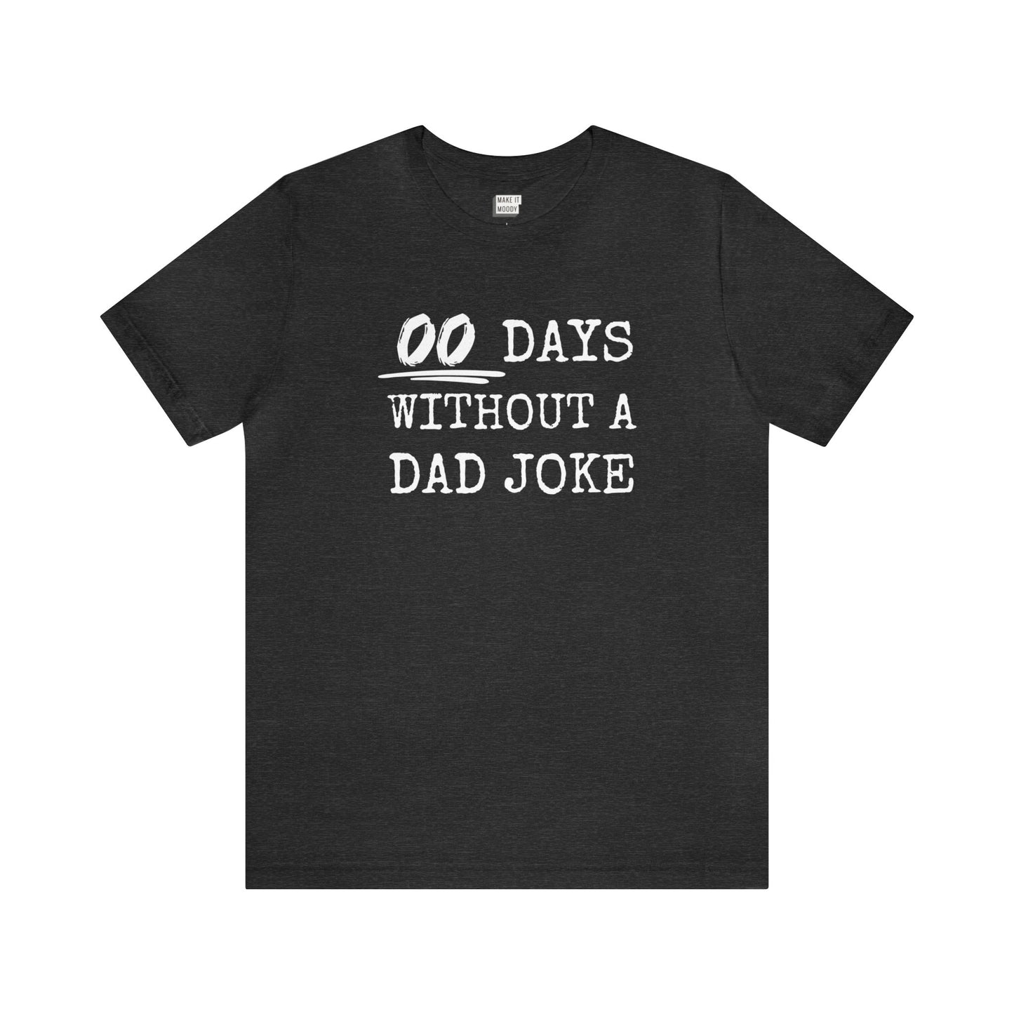 "00 Days Without a Dad Joke" Tee