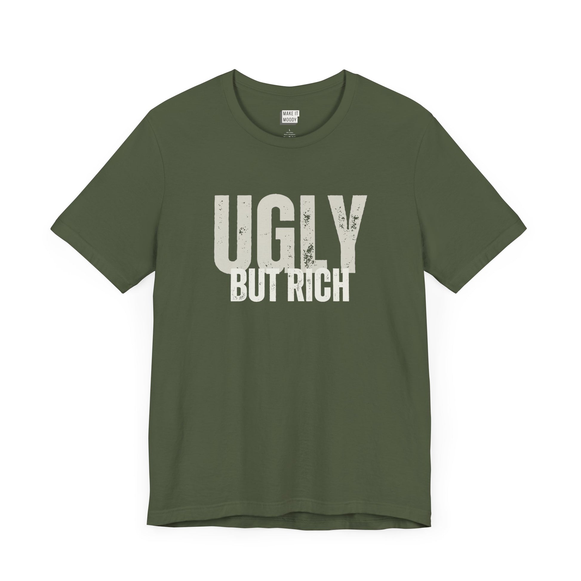 funny t shirt in dark green that says UGLY BUT RICH in bold white lettering