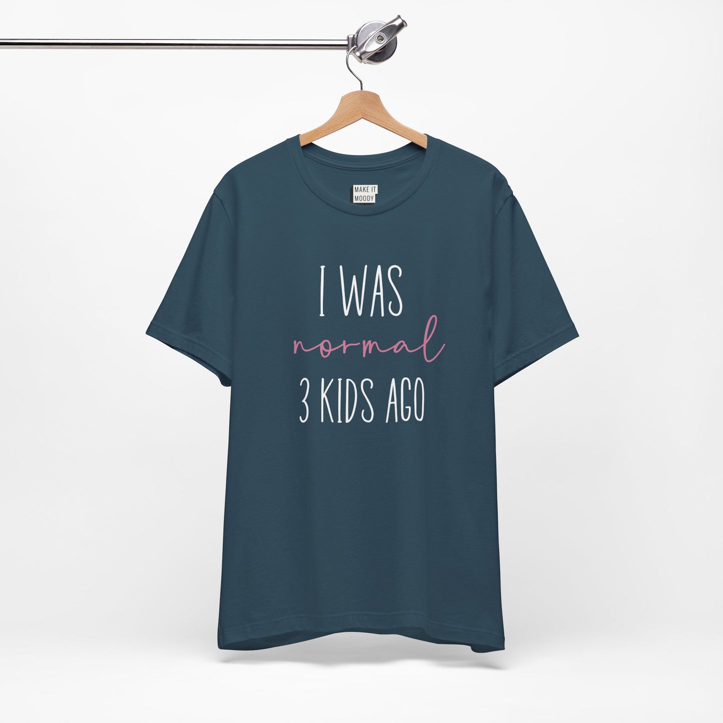 "I Was Normal 3 Kids Ago" Mom Tee