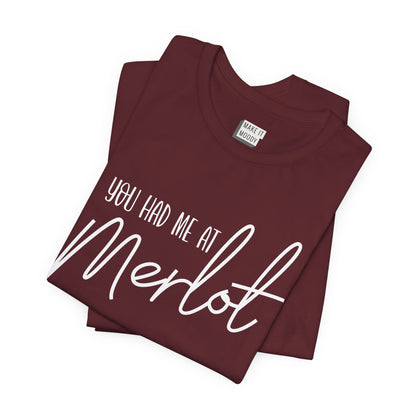 "You Had Me at Merlot" Funny Drinking T-Shirt