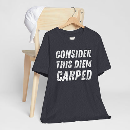 "Consider This Diem Carped" Funny T-Shirt