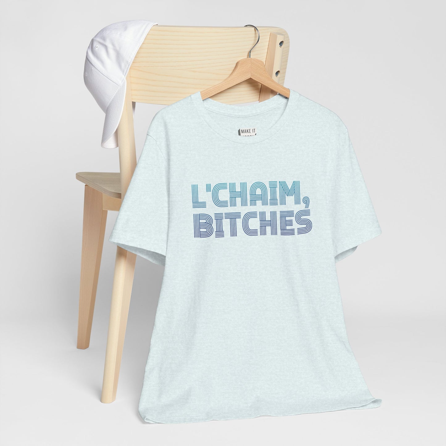 "L' Chaim, Bitches" Funny Drinking T-Shirt