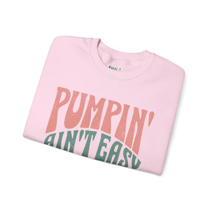 "Pumpin' Ain't Easy" Breastfeeding Sweatshirt