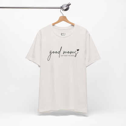 "Good Moms Say Bad Words" Mom Tee