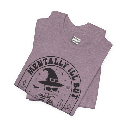 "Mentally Ill But Totally Chill" Halloween Tee