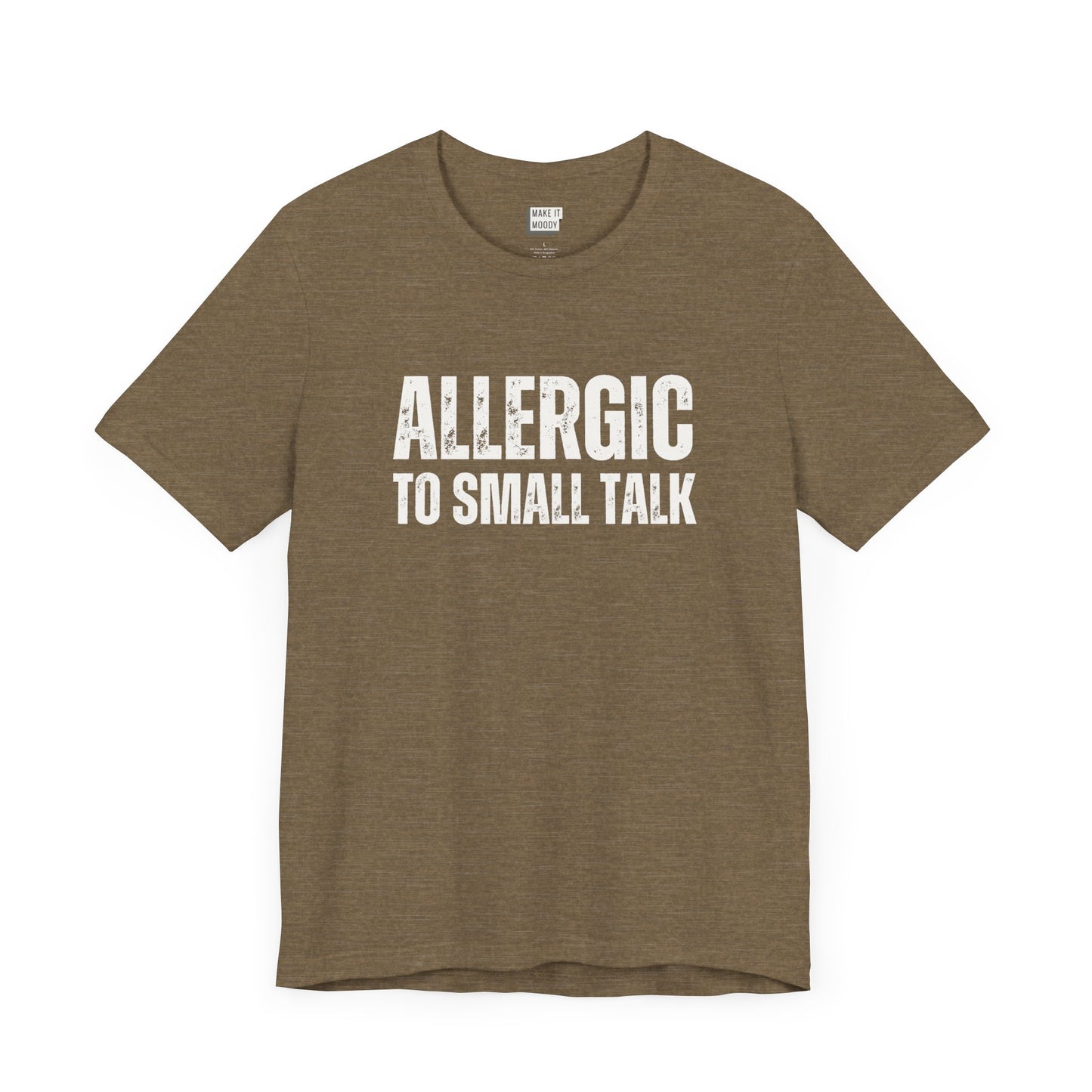 funny tshirt in olive that says Allergic to Small Talk in bold white lettering