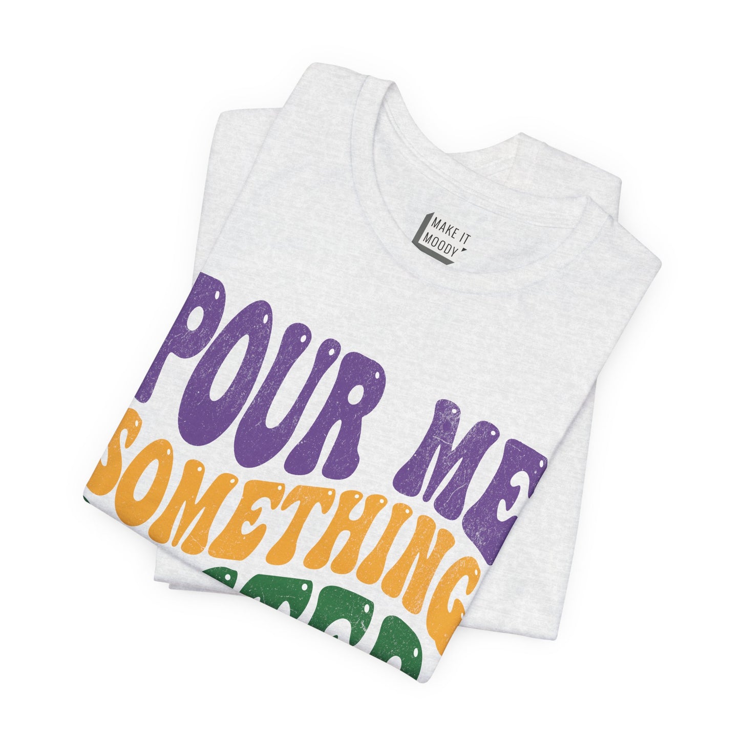 "Pour Me Something Mister" Vintage Style Mardi Gras Tee