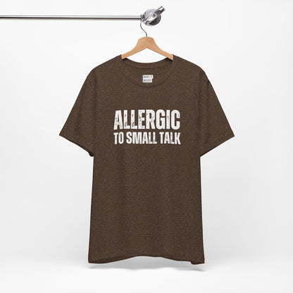 "Allergic to Small Talk" Funny T-Shirt