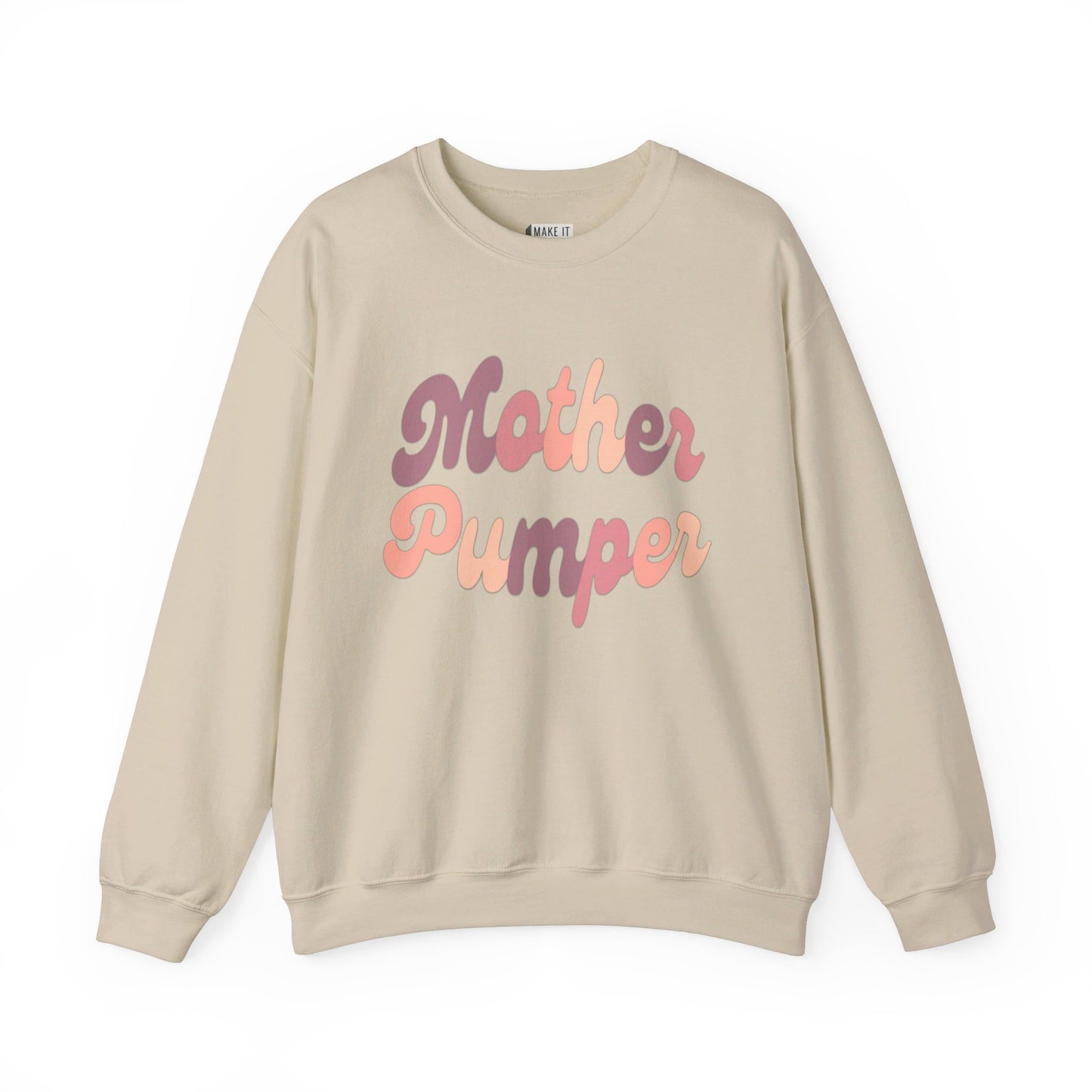 Sand colored breastfeeding sweatshirt that says MOTHER PUMPER.